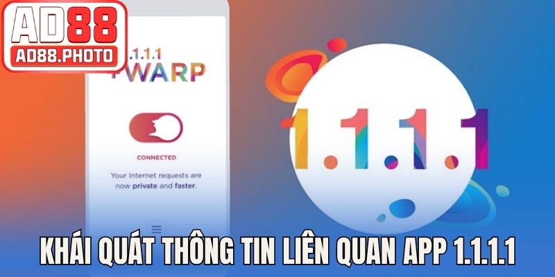 Khái quát thông tin liên quan app 1.1.1.1