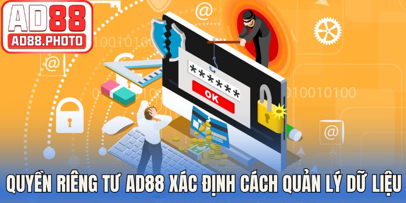 Quyền riêng tư AD88 xác định cách quản lý dữ liệu